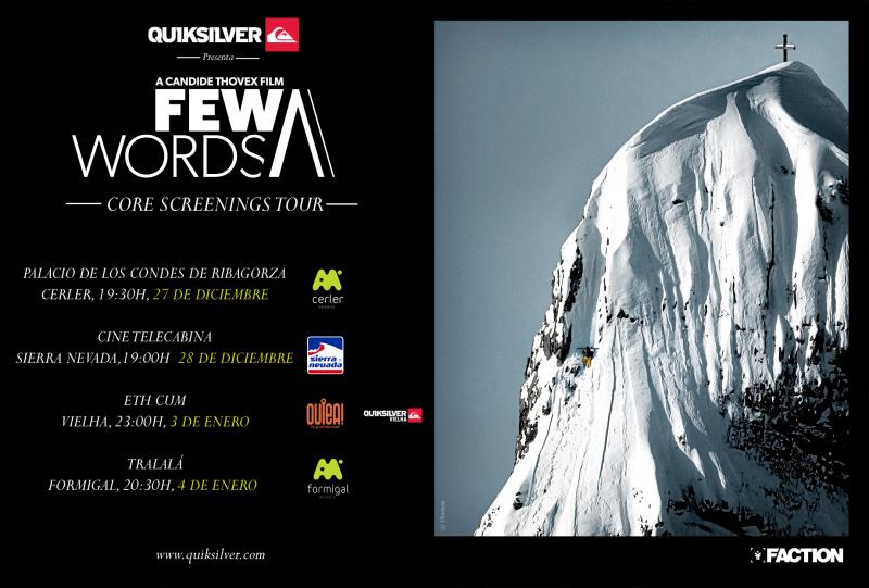 Después del estreno en Madrid y las 18 proyecciones en diferentes cines de España, Few Words, la película de freeski del año, finaliza su tour español con proyecciones en las estaciones de esquí de Formigal, Sierra Nevada, Cerler y Baqueira.